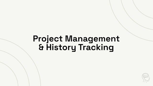 Project Management & History Tracking