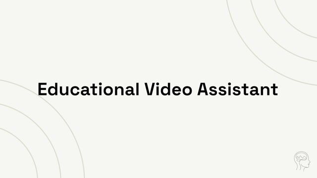 Educational Video Assistant