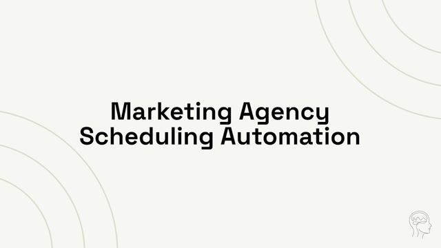 Marketing Agency Scheduling Automation